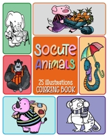 SoCute Animals Coloring Book, 25 illustrations.: Children Activity Books for Kids Ages 2-4, 4-8, 9-12 Boys, Girls, Fun Early Learning Toddler Coloring Book, relaxation coloring books for kids, teens. 1687658323 Book Cover