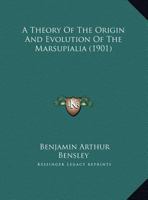 A Theory Of The Origin And Evolution Of The Marsupialia 1245001930 Book Cover