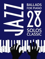 Jazz Ballads for Piano: 28 Classic Solos B0DRJ979MS Book Cover