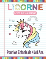 Licornes - Livre de Coloriage Pour Enfants de 4 à 8 ans: Cahier parfait de coloriage licornes pour les tout-petits enfants de 4-8 ans | Cadeaux amusants pour les enfants. B08VLYDPT1 Book Cover