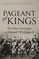 Pageant of Kings: The Nine Sovereigns at Edward VII's Funeral 1733528458 Book Cover