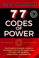 77 Codes of Power: Psychological strategies, influence techniques, and real-life power moves to master self-discipline, relationships, and leadership. B0FBLB2BVS Book Cover