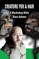 Creature Fur & Hair: A Workshop with Russ Adams 1543272223 Book Cover