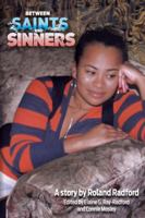 Between Saints and Sinners: A Story by Roland Radford 1432796992 Book Cover