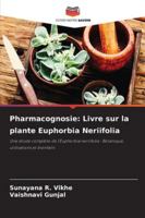 Pharmacognosie: Livre sur la plante Euphorbia Neriifolia (French Edition) 6208490324 Book Cover