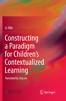 Constructing a Paradigm for Children's Contextualized Learning 3662572443 Book Cover