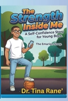The Strentgh Inside of Me: A self Confidence story for young boys B0GX6THPWC Book Cover