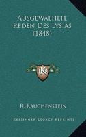 Ausgewaehlte Reden Des Lysias (1848) 1160309914 Book Cover