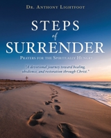 Steps of Surrender: Prayers for the Spiritually Hungry (Steps of Surrender Devotional) B0GVGN3P7M Book Cover