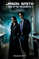 JASON SMITH | Rise Of The Telekinetic: Volume 1 B0CH2B96QD Book Cover