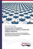 Entrenando Funciones Cognitivas En Ninos a Traves de Juegos Digitales 3639552202 Book Cover
