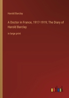 A Doctor in France, 1917-1919; The Diary of Harold Barclay: in large print 3368370626 Book Cover