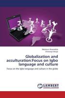 Globalization and acculturation:Focus on Igbo language and culture: Focus on the Igbo language and culture in the globe 3659419575 Book Cover