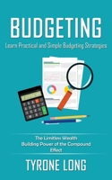 Budgeting: Learn Practical and Simple Budgeting Strategies (The Limitless Wealth Building Power of the Compound Effect) 1775267261 Book Cover