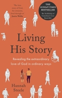 Living His Story: Revealing the extraordinary love of God in ordinary ways: The Archbishop of Canterbury's Lent Book 2021 028108517X Book Cover