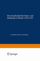 Die Gesellschaft Fur Natur- Und Heilkunde in Berlin 1810-1910 3662241277 Book Cover