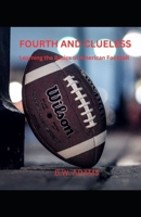 FOURTH AND CLUELESS: Learning the Basics of American Football B0DY1XP9XY Book Cover