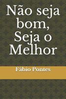 N�o seja bom, Seja o Melhor 1098930517 Book Cover