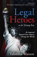 Legal Heroes in the Trump Era: Be Inspired. Expand Your Impact. Change the World. 1735758507 Book Cover