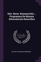 Diet. Herm. Kemmerichii ... Programma De Munere Advocatorum Honorifico 1378351347 Book Cover