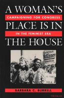 A Woman's Place Is in the House: Campaigning for Congress in the Feminist Era 0472104799 Book Cover