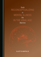 Reconceptualizing Mental Illness in the Viral Age: Souls in the Machine 1036405036 Book Cover