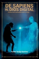 De sapiens al dios Digital: El futuro de la humanidad está en riesgo (Spanish Edition) 9942515577 Book Cover