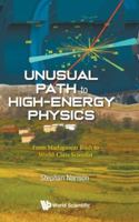 Unusual Path to High-Energy Physics: From Madagascar Bush to World-Class Scientist 9819801168 Book Cover