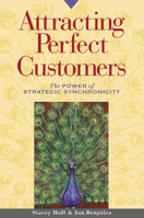 Attracting Perfect Customers: The Power of Strategic Synchronicity 1576751244 Book Cover