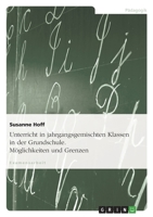 Unterricht in Jahrgangsgemischten Klassen in Der Grundschule. Moglichkeiten Und Grenzen 3638732487 Book Cover