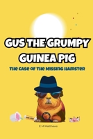Gus the Grumpy Guinea Pig: The Case of the Missing Hamster: A funny mystery chapter book for kids ages 6-9 B0FS6SMJSS Book Cover