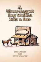 A Three-Legged Dog Walked Into a Bar 055741461X Book Cover