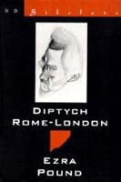 Diptych Rome-London: Homage to Sextus Propertius & Hugh Selwyn Mauberley: Contacts and Life 0811212688 Book Cover