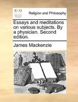 Essays and meditations on various subjects. By a physician. Third edition. 1170549535 Book Cover