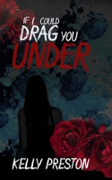 If I Could Drag You Under B0GLRQHCWP Book Cover