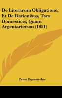 De Literarum Obligatione, Et De Rationibus, Tam Domesticis, Quam Argentariorum (1851) 1145192564 Book Cover