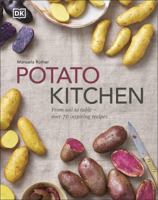 Potato Kitchen: From Soil to Table - Over 70 Inspiring Recipes 0241580633 Book Cover