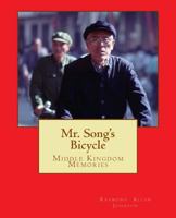 Mr. Song's Bicycle: Middle Kingdom Memories 1986136132 Book Cover