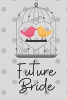 Future Bride: Gift for yourself or the Future Bride. Keep notes for the upcoming wedding! 1692352202 Book Cover