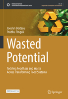 Wasted Potential: Tackling Food Loss and Waste Across Transforming Food Systems (Sustainable Development Goals Series) 3031974107 Book Cover