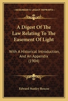 A Digest Of The Law Relating To The Easement Of Light: With A Historical Introduction, And An Appendix 1166439747 Book Cover