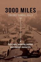 3000 Miles: Our First Gumball Rally: Fast cars, amazing parties and eternal memories 1723073962 Book Cover