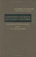 Carotenoids as Colorants and Vitamin A Precursors: Technological and Nutritional Applications (Food Science and Technology) 0120828502 Book Cover