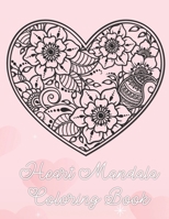Heart Mandala Coloring Book: 19 Romantic Mandalas in Heart Designs and always a great love quote on every page: A Valentine's Day Coloring Book B0841FFH1F Book Cover