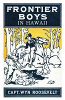 The Frontier Boys in Hawaii, or the Mystery of the Hollow Mountain 1479416320 Book Cover