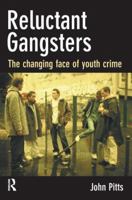 Reluctant Gangsters: The Changing Face of Youth Crime 1843923653 Book Cover