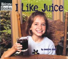 I Like Juice (Good Food) 0516230565 Book Cover