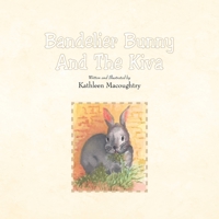 Bandelier Bunny and the Kiva 1436308186 Book Cover