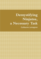 Demystifying Ninjutsu, a Necessary Task 2954742615 Book Cover