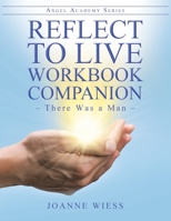 Reflect to Live Workbook Companion: There Was a Man 1098067916 Book Cover